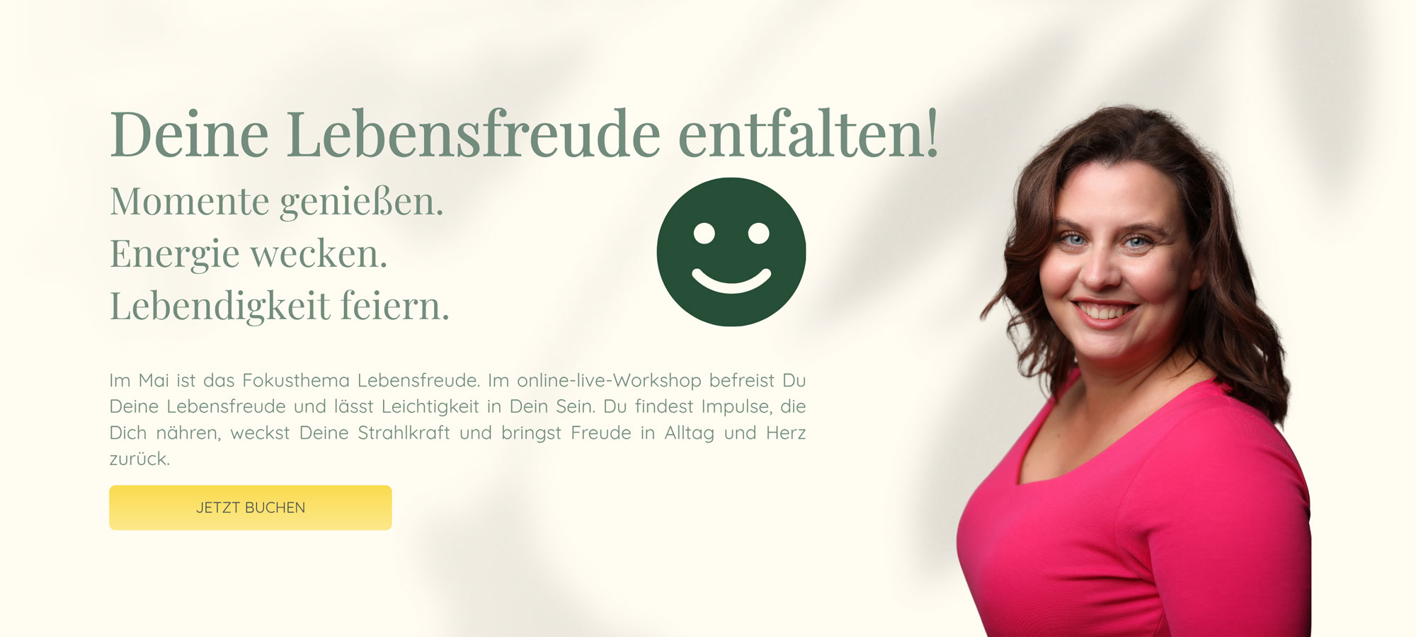 Deine Lebensfreude entfalten! | Momente genießen. Energie wecken. Lebendigkeit feiern. | Im Mai ist das Fokusthema Lebensfreude. Im online-live-Workshop befreist Du Deine Lebensfreude und lässt Leichtigkeit in Dein Sein. Du findest Impulse, die Dich nähren, weckst Deine Strahlkraft und bringst Freude in Alltag und Herz zurück.