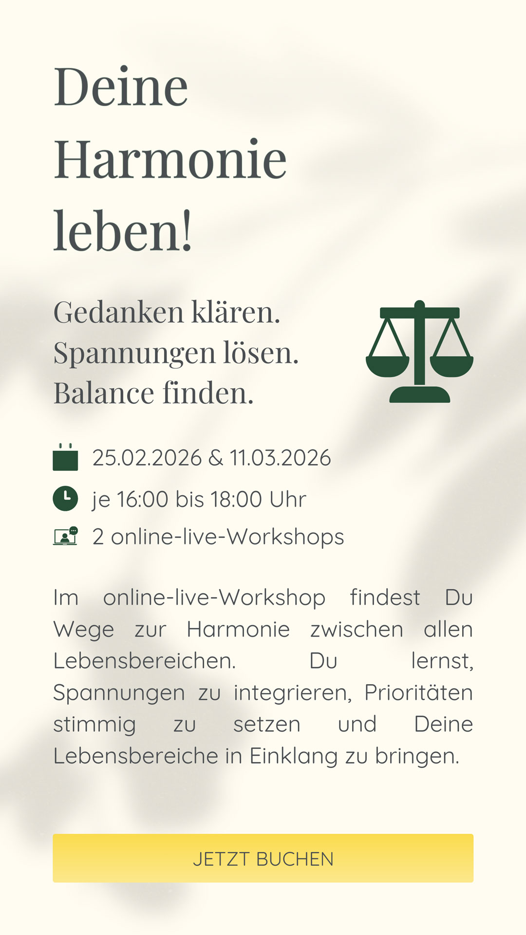 Deine Harmonie leben! | Gedanken klären. Spannungen lösen. Balance finden. | Im März ist das Fokusthema Harmonie. Im online-live-Workshop findest Du Wege zur Harmonie zwischen allen Lebensbereichen. Du lernst, Spannungen zu integrieren, Prioritäten stimmig zu setzen und Deine Lebensbereiche in Einklang zu bringen, damit Dein Alltag ruhiger und klarer wird.
